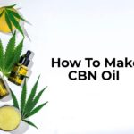How To Make CBN Oil