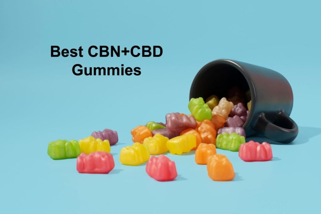 Best CBN+CBD Gummies